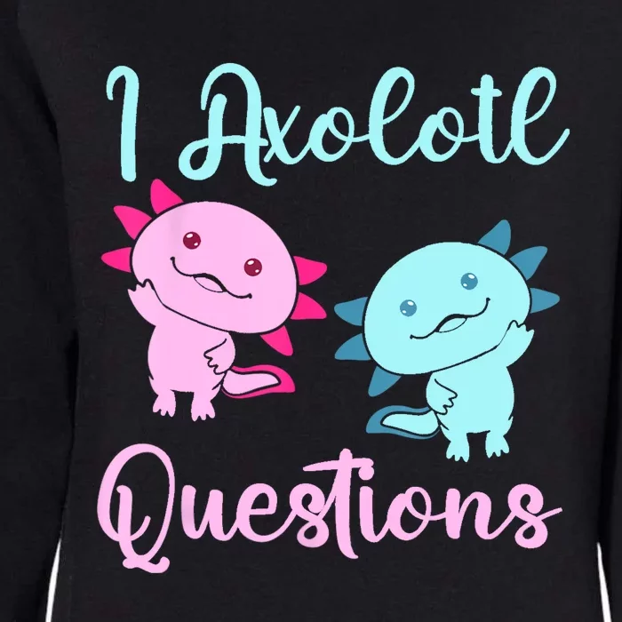 I Axolotl Questions Cute Axolotl For Axolotl Lovers Womens California Wash Sweatshirt