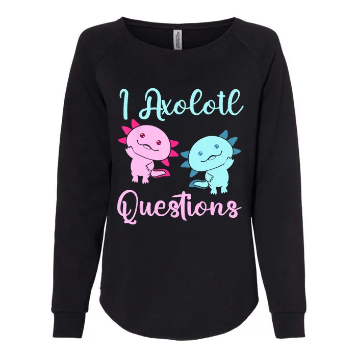 I Axolotl Questions Cute Axolotl For Axolotl Lovers Womens California Wash Sweatshirt