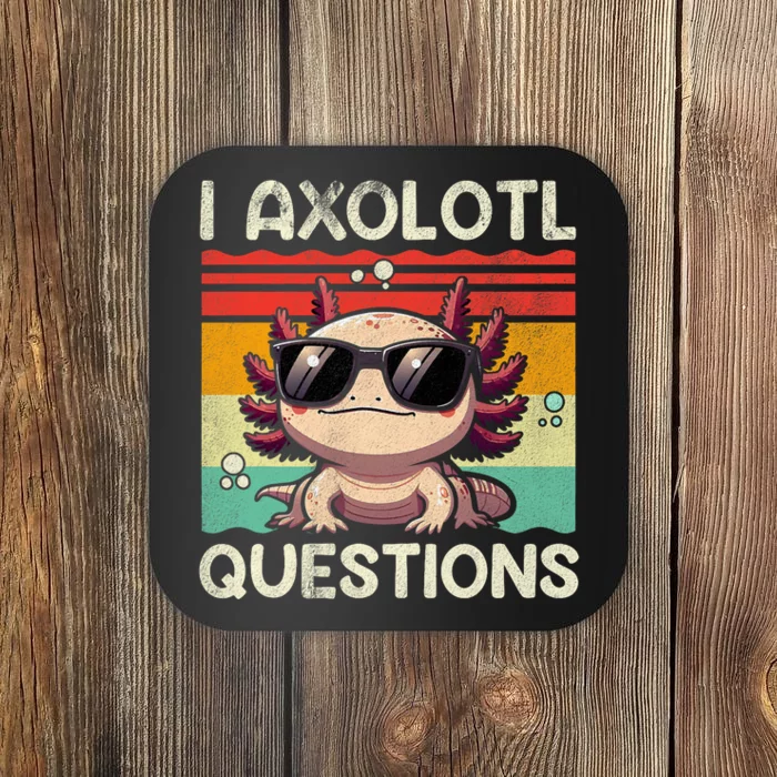 I Axolotl Questions Coaster