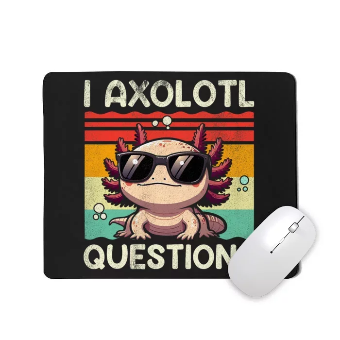 I Axolotl Questions Mousepad