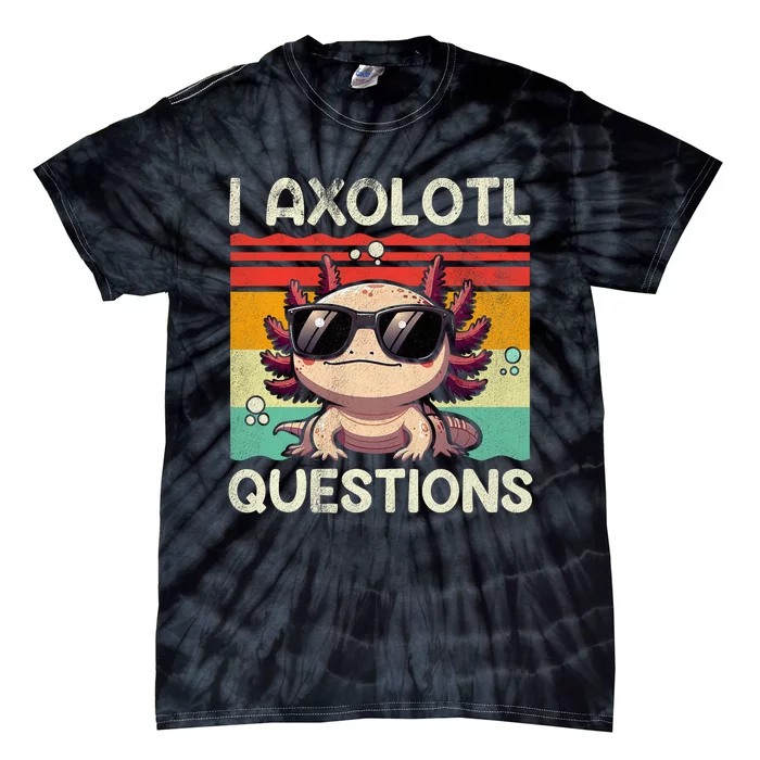 I Axolotl Questions Tie-Dye T-Shirt