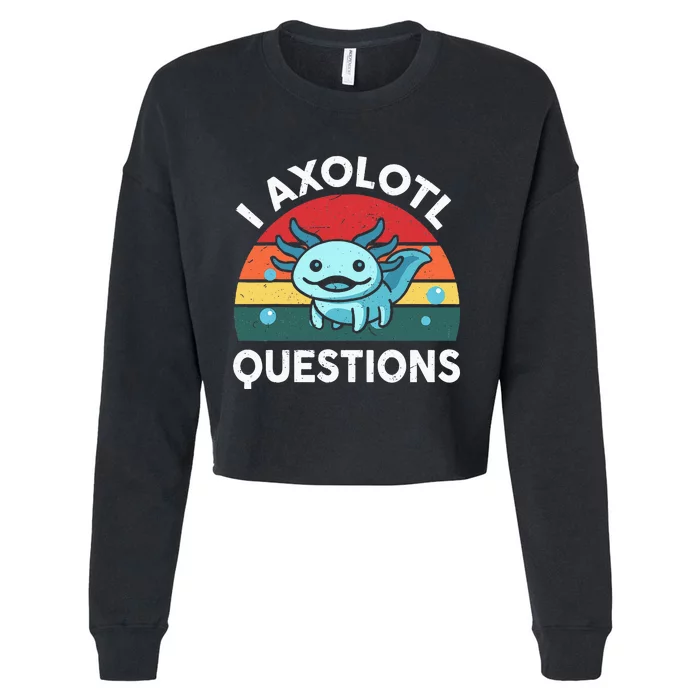 I Axolotl Questions Cute Axolotl Cropped Pullover Crew