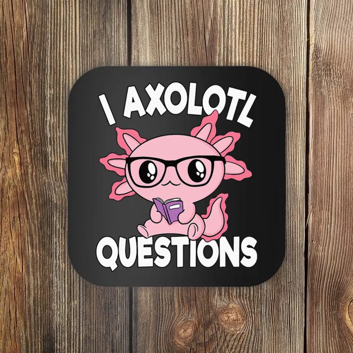 I Axolotl Questions Mexican Salamander Pink Axolotl Kids Coaster