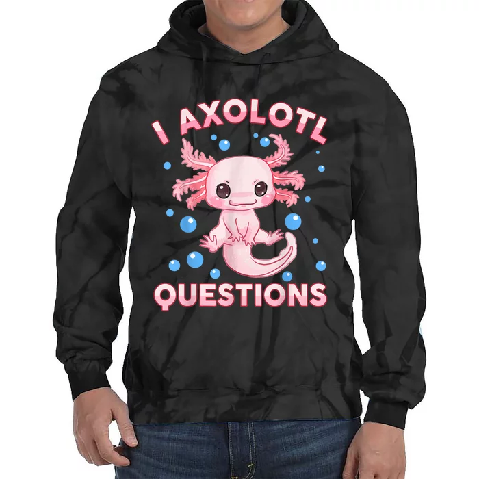 I Axolotl Questions Cute Axolotl-Shirt Tie Dye Hoodie