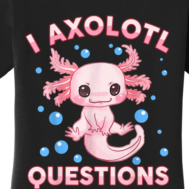 I Axolotl Questions Cute Axolotl-Shirt Women's T-Shirt