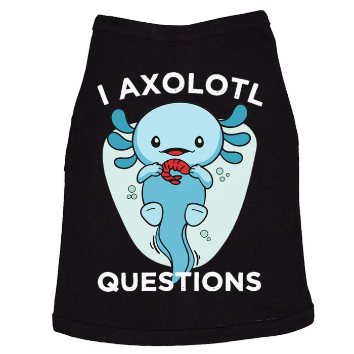 I Axolotl Questions Cute Axolotl Kawaii Doggie Tank