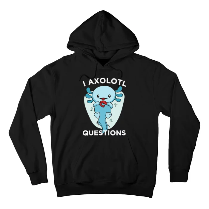 I Axolotl Questions Cute Axolotl Kawaii Hoodie