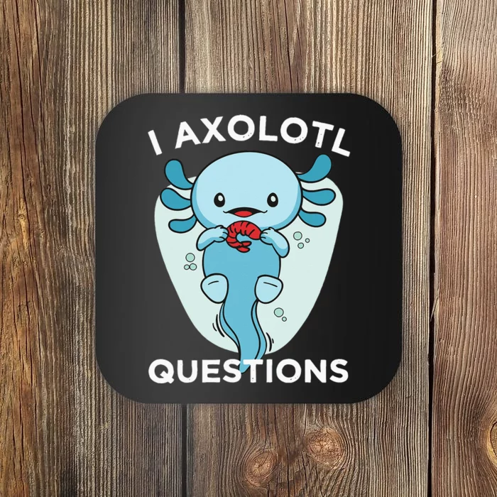 I Axolotl Questions Cute Axolotl Kawaii Coaster