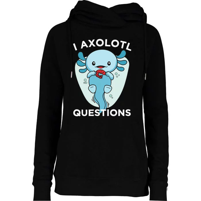 I Axolotl Questions Cute Axolotl Kawaii Womens Funnel Neck Pullover Hood