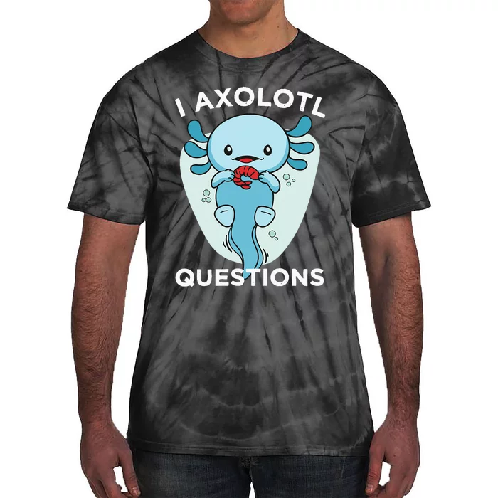 I Axolotl Questions Cute Axolotl Kawaii Tie-Dye T-Shirt