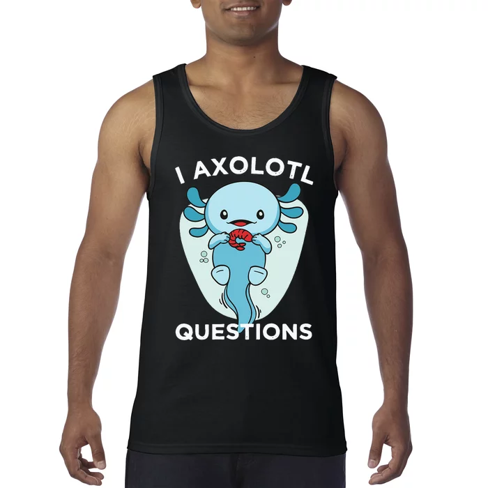 I Axolotl Questions Cute Axolotl Kawaii Tank Top