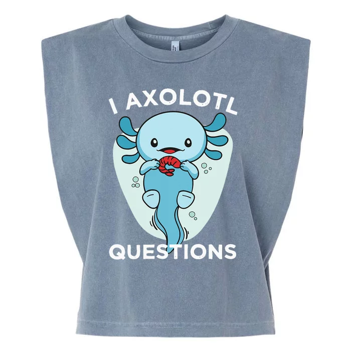 I Axolotl Questions Cute Axolotl Kawaii Garment-Dyed Women's Muscle Tee