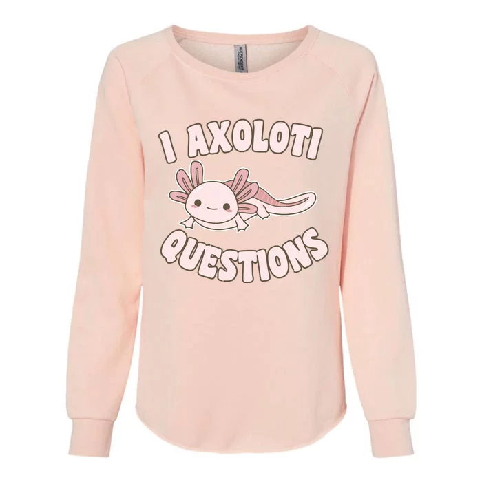 I Axolotl Questions Girl Adult Teens Cute Funny Axolotl Womens California Wash Sweatshirt