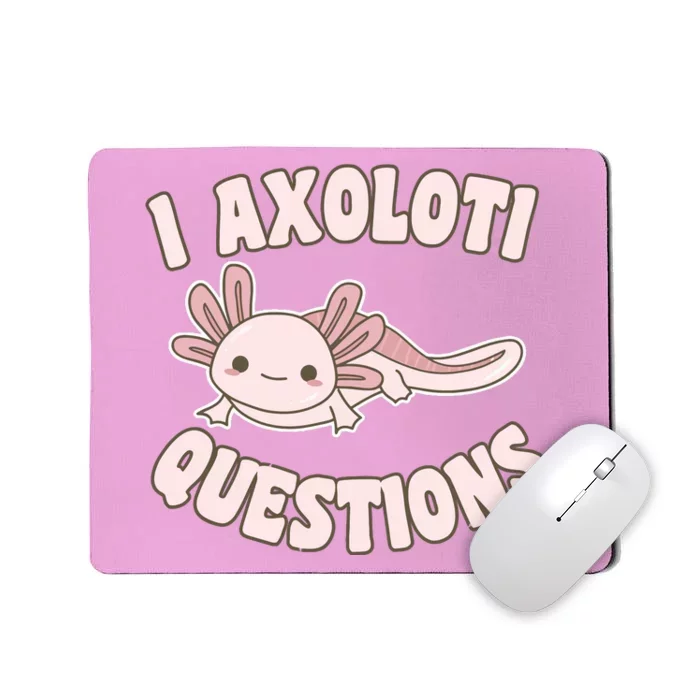 I Axolotl Questions Girl Adult Teens Cute Funny Axolotl Mousepad