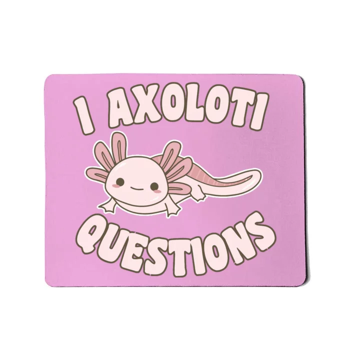 I Axolotl Questions Girl Adult Teens Cute Funny Axolotl Mousepad