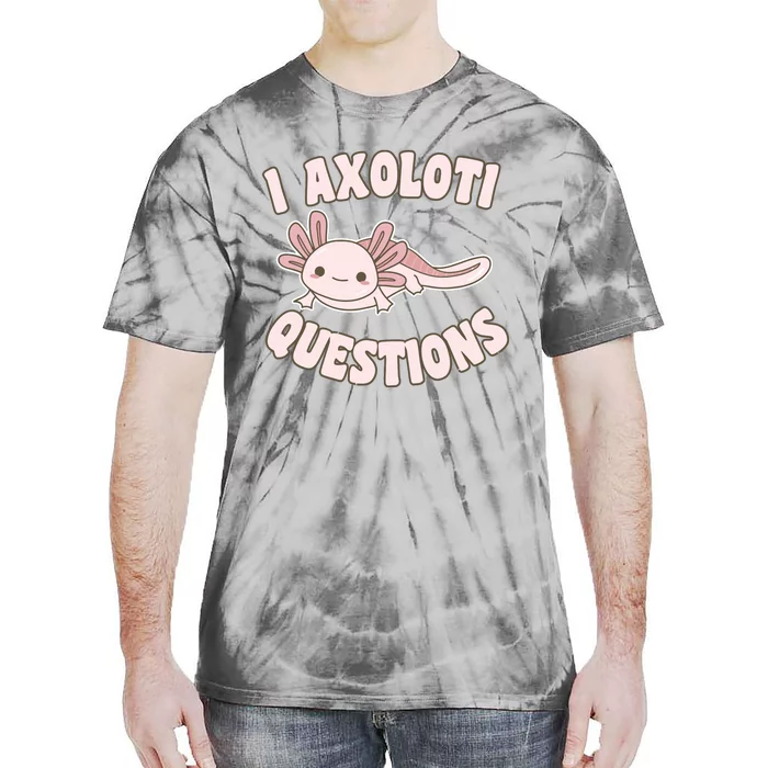 I Axolotl Questions Girl Adult Teens Cute Funny Axolotl Tie-Dye T-Shirt