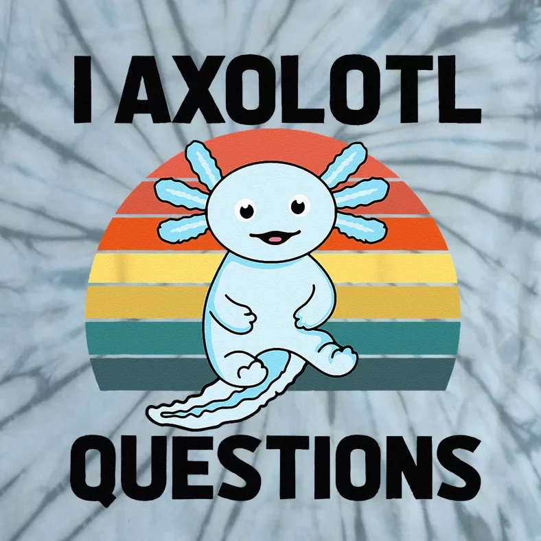 I Axolotl Questions Tie-Dye T-Shirt