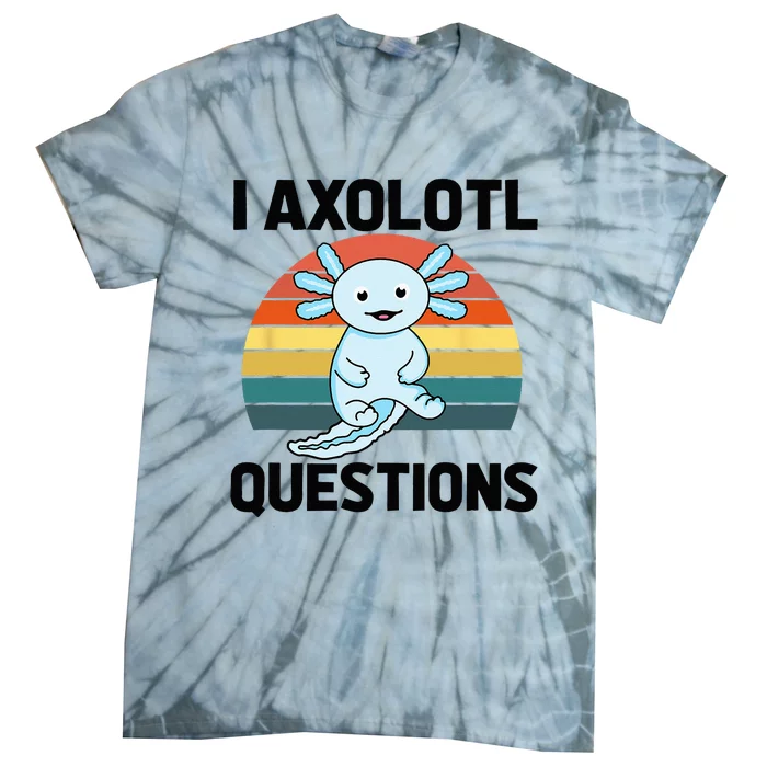 I Axolotl Questions Tie-Dye T-Shirt