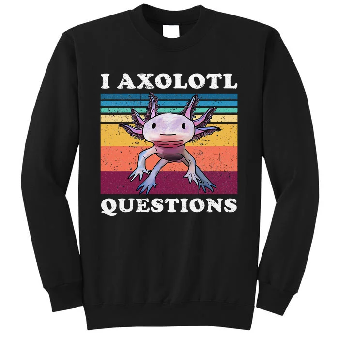 I Axolotl Questions Cute Axolotl Sweatshirt