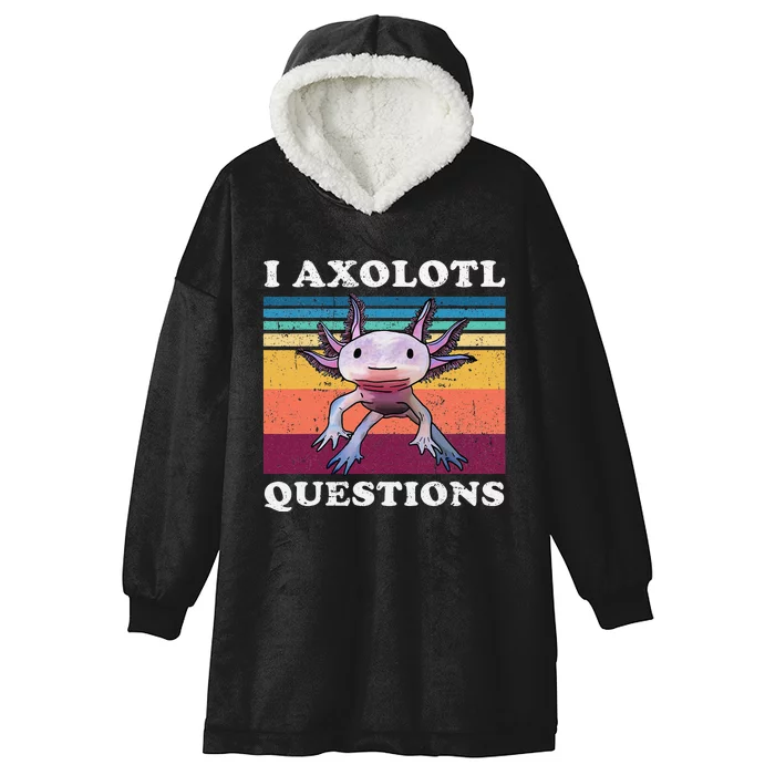 I Axolotl Questions Cute Axolotl Hooded Wearable Blanket