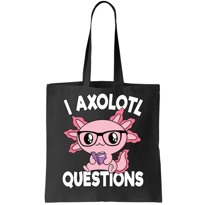 I Axolotl Questions Mexican Salamander Pink Axolotl Tote Bag