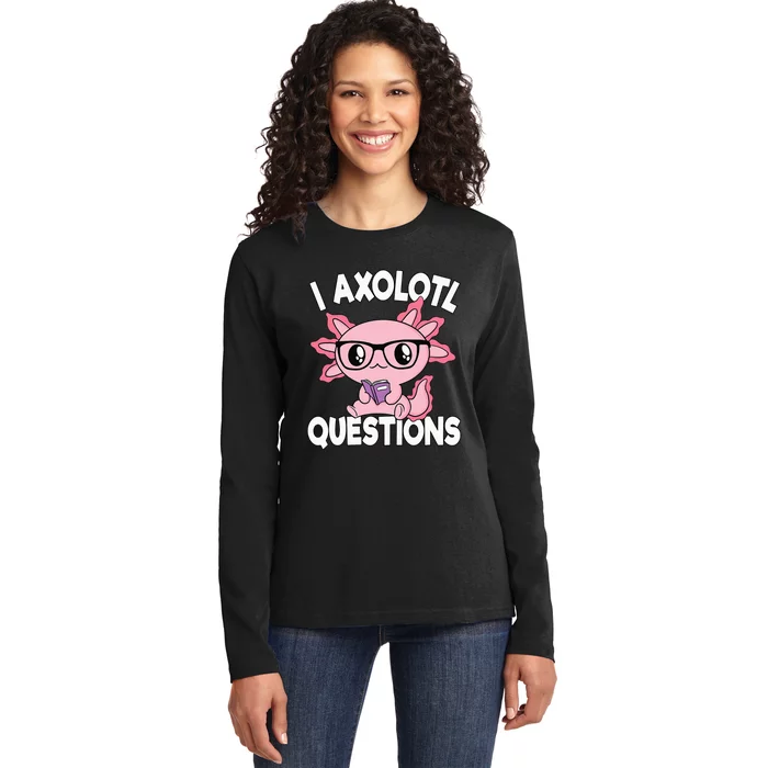 I Axolotl Questions Mexican Salamander Pink Axolotl Ladies Long Sleeve Shirt