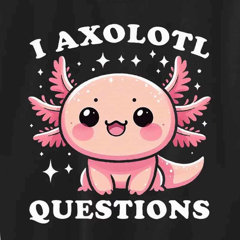 I Axolotl Questions Cute Kawaii Axolotl Kids Sweatshirt