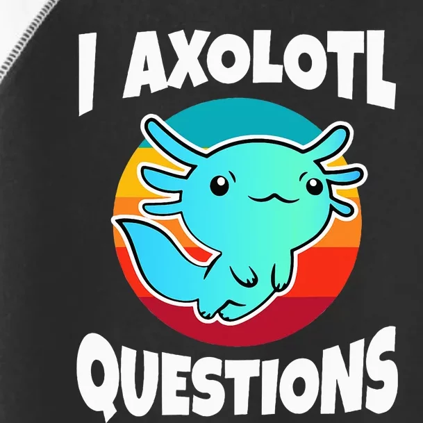 I Axolotl Questions Toddler Fine Jersey T-Shirt