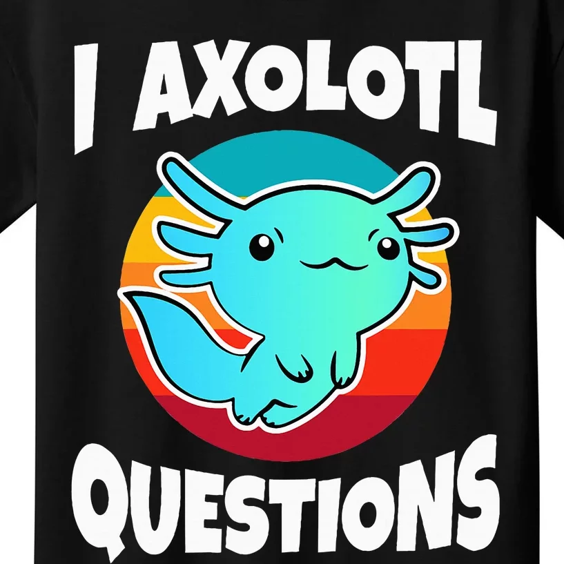 I Axolotl Questions Kids T-Shirt