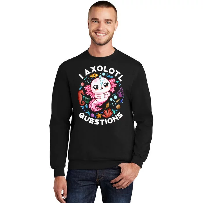 I Axolotl Questions Funny Axolotl lover Sweatshirt