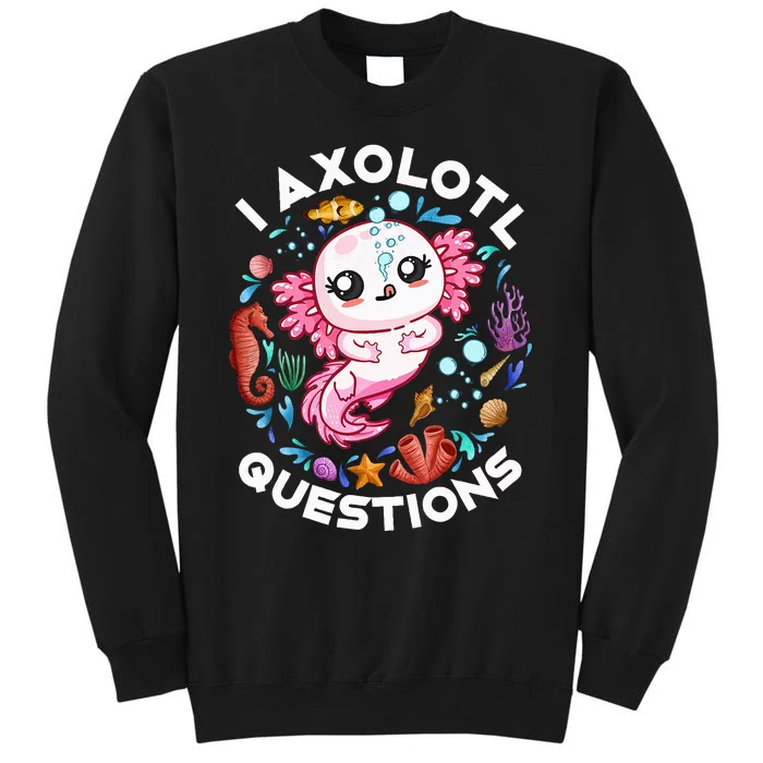 I Axolotl Questions Funny Axolotl lover Sweatshirt