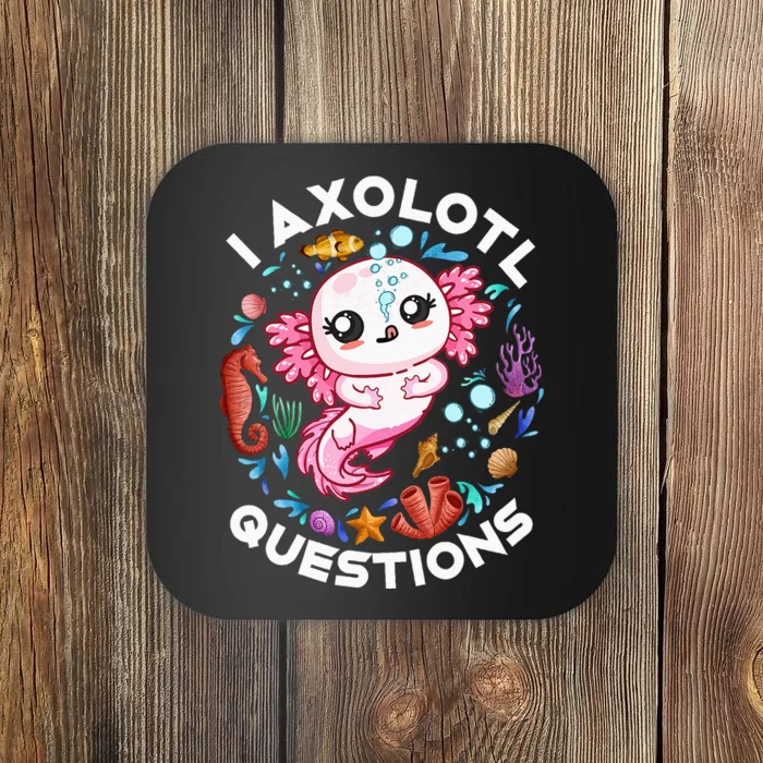 I Axolotl Questions Funny Axolotl lover Coaster