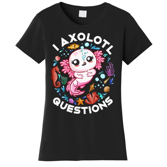 I Axolotl Questions Funny Axolotl lover Women's T-Shirt