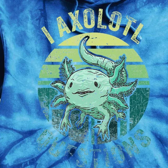 I Axolotl Questions Tie Dye Hoodie