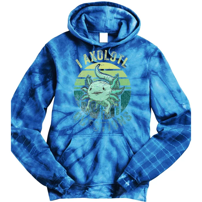 I Axolotl Questions Tie Dye Hoodie