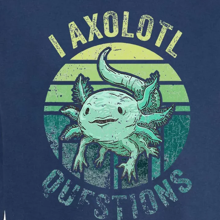 I Axolotl Questions Garment-Dyed Sweatshirt