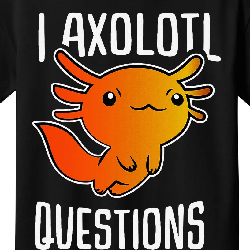 I Axolotl Questions Kids T-Shirt