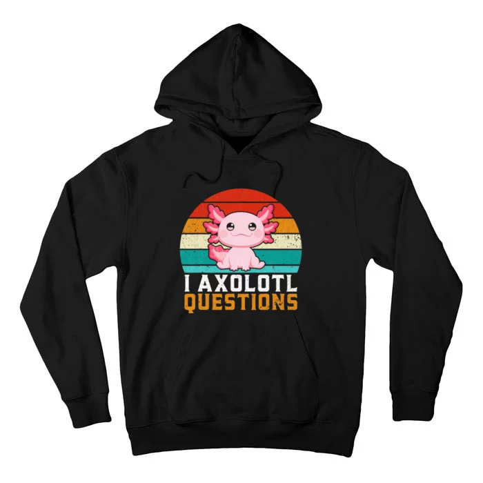 I Axolotl Questions Axolotl Tall Hoodie