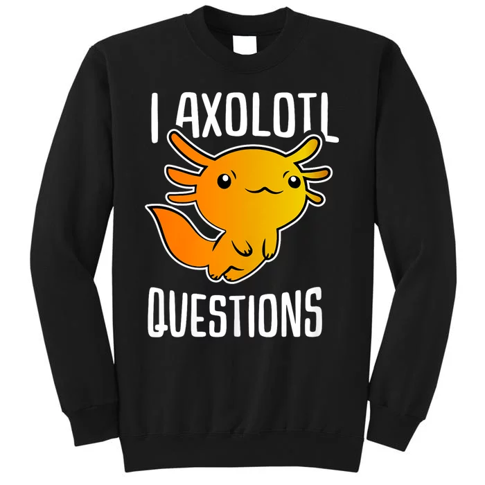 I Axolotl Questions Funny Cute Axolotl Lizard Retro Gifts Tall Sweatshirt