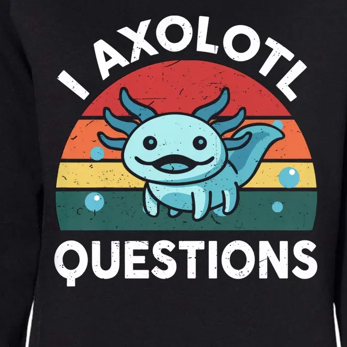 I Axolotl Questions Design Funny Cute Axolotl Womens California Wash Sweatshirt