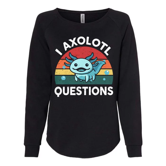 I Axolotl Questions Design Funny Cute Axolotl Womens California Wash Sweatshirt