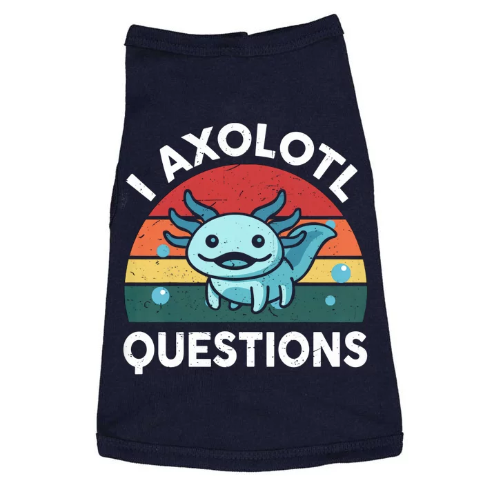 I Axolotl Questions Design Funny Cute Axolotl Doggie Tank