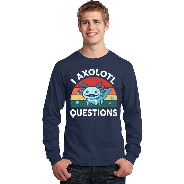 I Axolotl Questions Design Funny Cute Axolotl Long Sleeve Shirt
