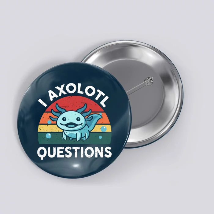 I Axolotl Questions Design Funny Cute Axolotl Button
