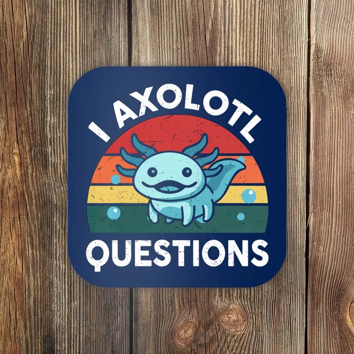 I Axolotl Questions Design Funny Cute Axolotl Coaster