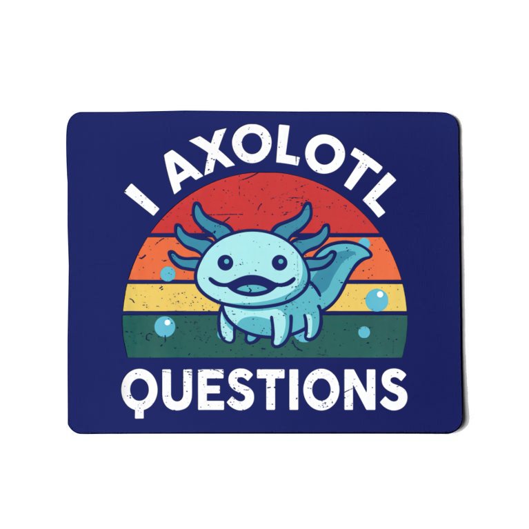 I Axolotl Questions Design Funny Cute Axolotl Mousepad