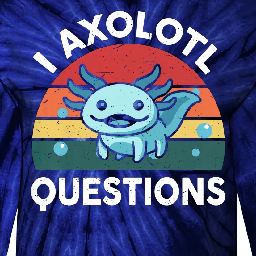 I Axolotl Questions Design Funny Cute Axolotl Tie-Dye Long Sleeve Shirt