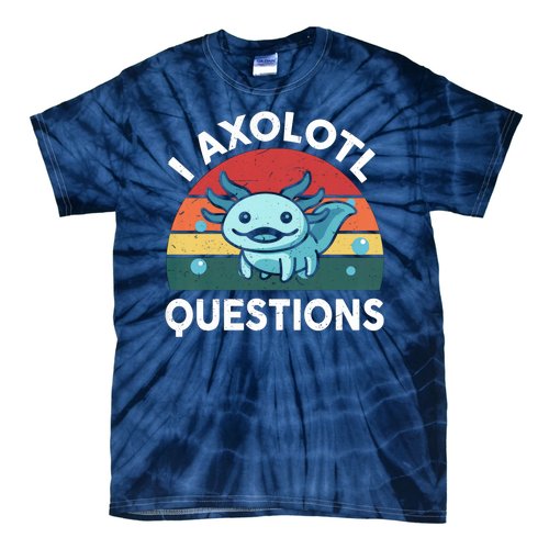 I Axolotl Questions Design Funny Cute Axolotl Tie-Dye T-Shirt