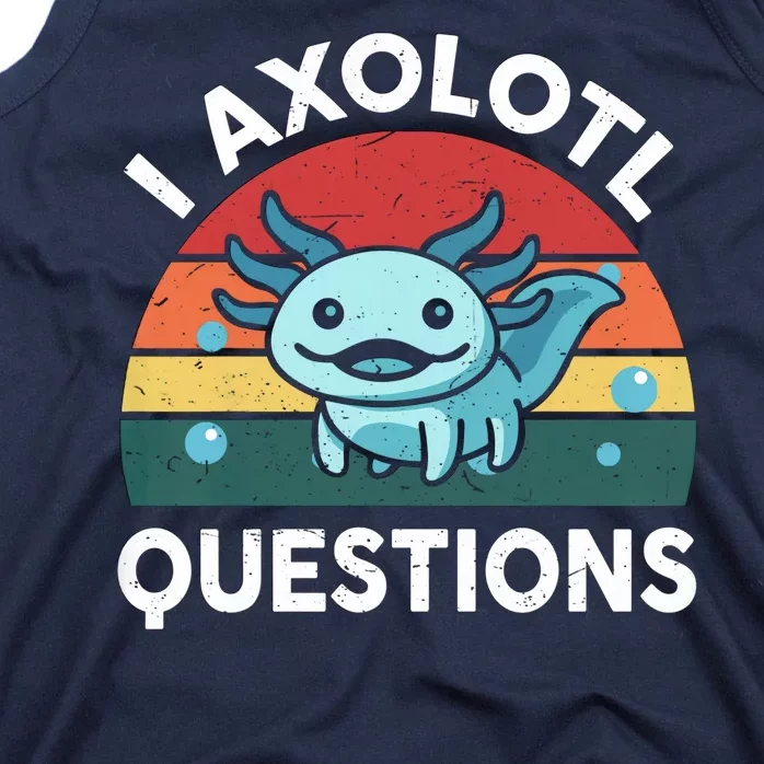 I Axolotl Questions Design Funny Cute Axolotl Tank Top
