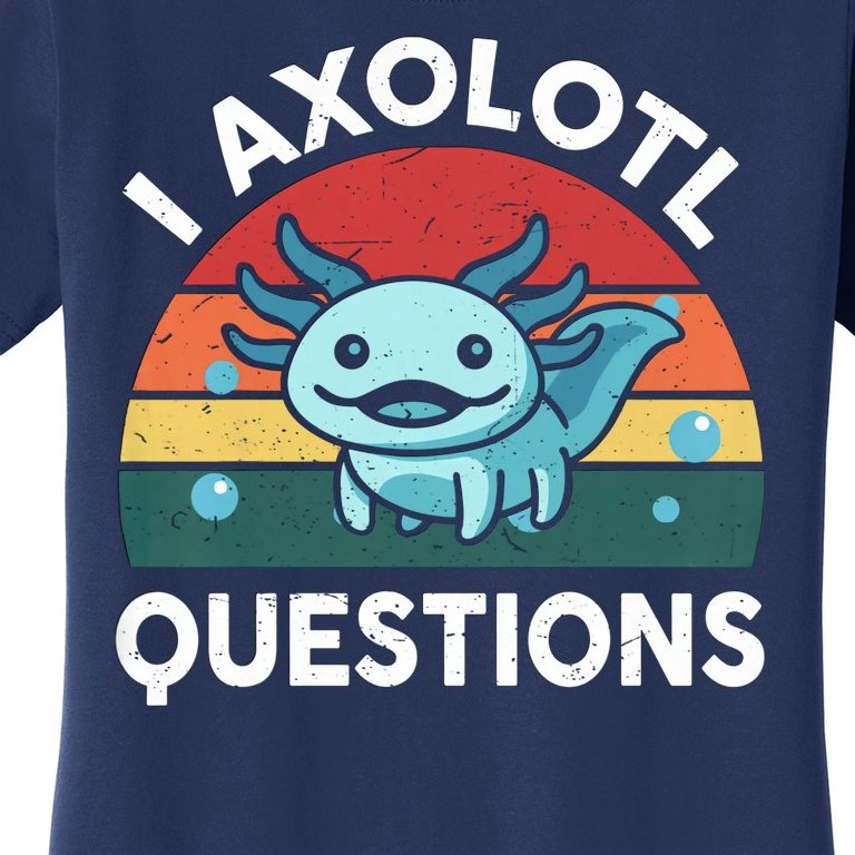I Axolotl Questions Design Funny Cute Axolotl Women's T-Shirt